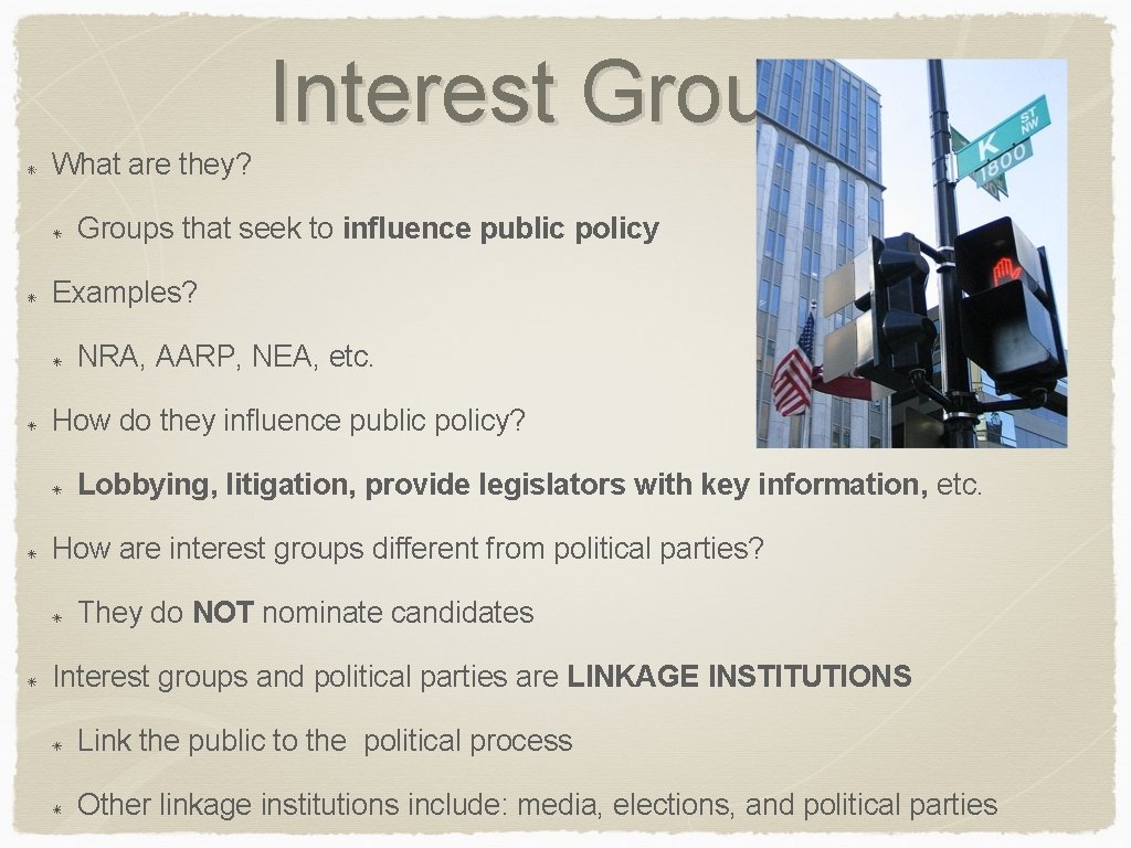 Interest Groups What are they? Groups that seek to influence public policy Examples? NRA,