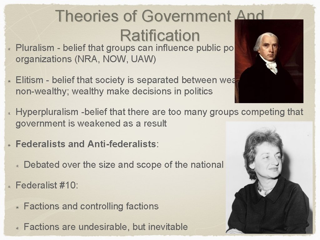 Theories of Government And Ratification Pluralism - belief that groups can influence public policy