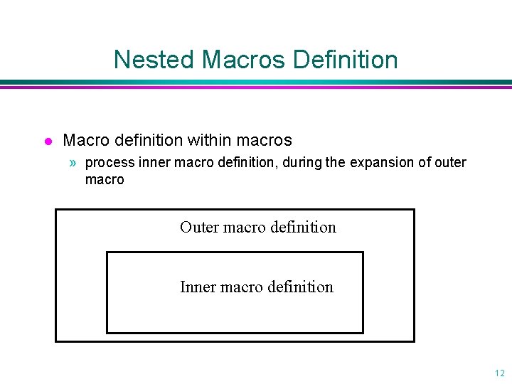 Nested Macros Definition l Macro definition within macros » process inner macro definition, during