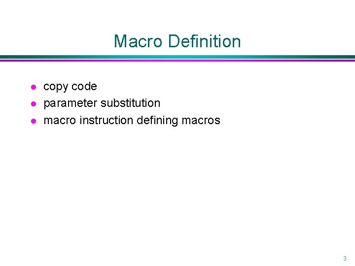 Macro Definition l l l copy code parameter substitution macro instruction defining macros 3