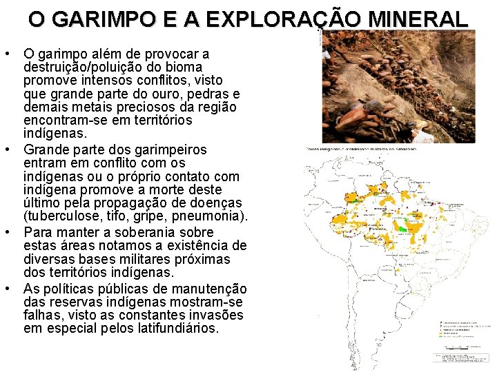 O GARIMPO E A EXPLORAÇÃO MINERAL • O garimpo além de provocar a destruição/poluição