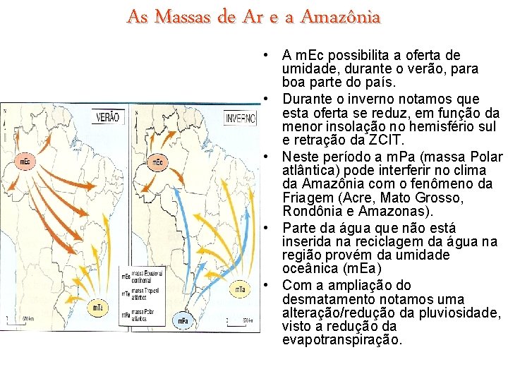 As Massas de Ar e a Amazônia • A m. Ec possibilita a oferta