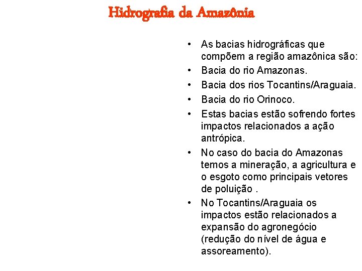 Hidrografia da Amazônia • As bacias hidrográficas que compõem a região amazônica são: •
