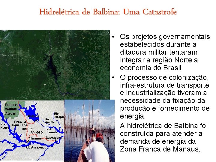 Hidrelétrica de Balbina: Uma Catastrofe • Os projetos governamentais estabelecidos durante a ditadura militar