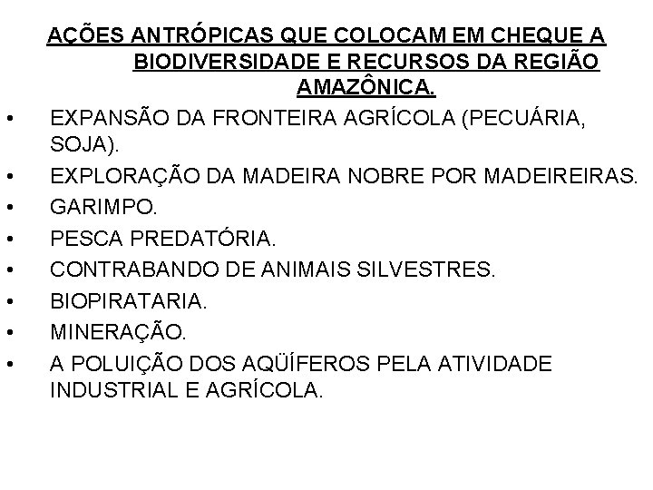 • • AÇÕES ANTRÓPICAS QUE COLOCAM EM CHEQUE A BIODIVERSIDADE E RECURSOS DA