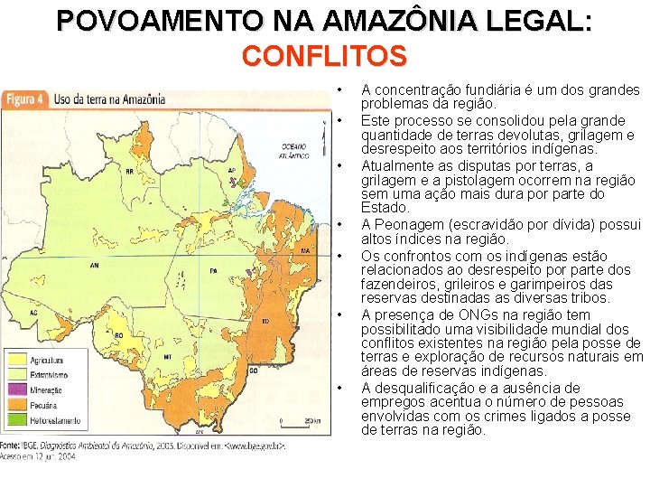 POVOAMENTO NA AMAZÔNIA LEGAL: CONFLITOS • • A concentração fundiária é um dos grandes