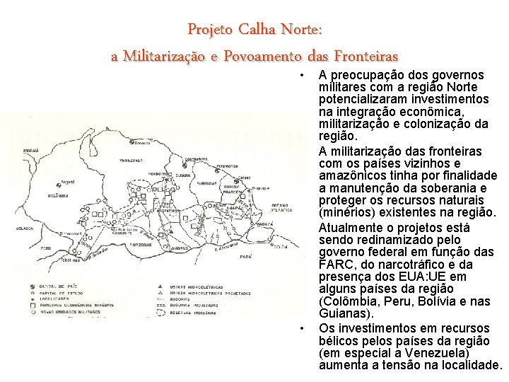 Projeto Calha Norte: a Militarização e Povoamento das Fronteiras • • A preocupação dos