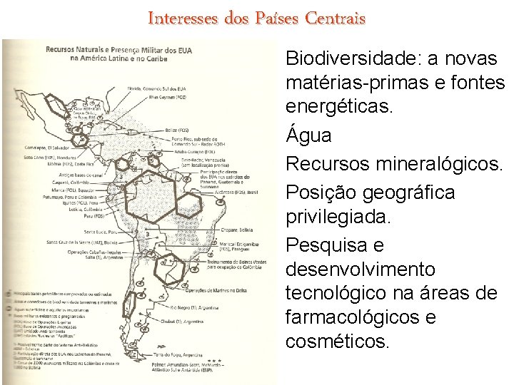 Interesses dos Países Centrais • Biodiversidade: a novas matérias-primas e fontes energéticas. • Água