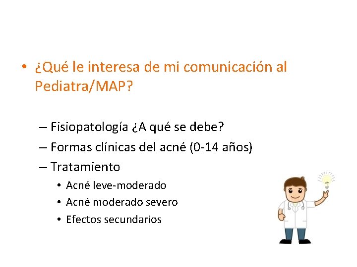  • ¿Qué le interesa de mi comunicación al Pediatra/MAP? – Fisiopatología ¿A qué