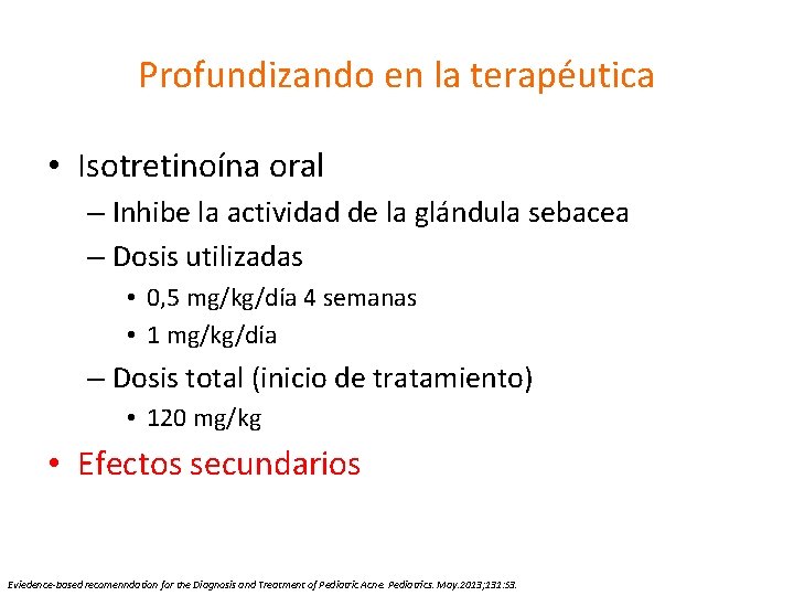 Profundizando en la terapéutica • Isotretinoína oral – Inhibe la actividad de la glándula