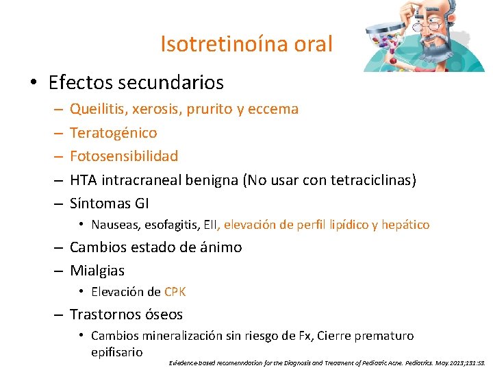 Isotretinoína oral • Efectos secundarios – – – Queilitis, xerosis, prurito y eccema Teratogénico