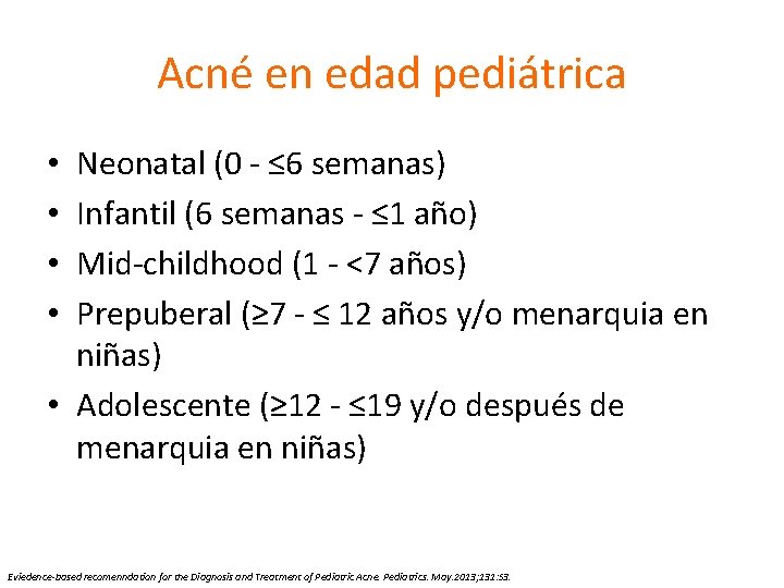 Acné en edad pediátrica Neonatal (0 - ≤ 6 semanas) Infantil (6 semanas -
