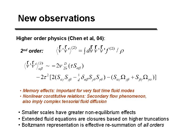 New observations Higher order physics (Chen et al, 04): 2 nd order: • Memory New observations Higher order physics (Chen et al, 04): 2 nd order: • Memory