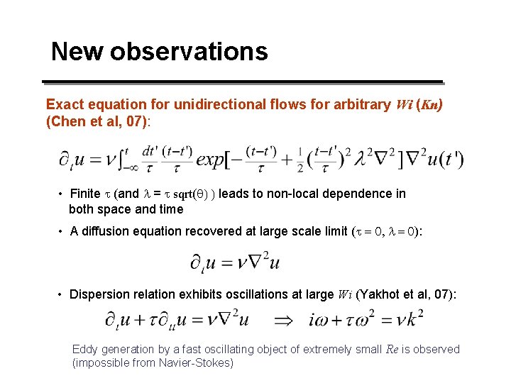 New observations Exact equation for unidirectional flows for arbitrary Wi (Kn) (Chen et al, New observations Exact equation for unidirectional flows for arbitrary Wi (Kn) (Chen et al,