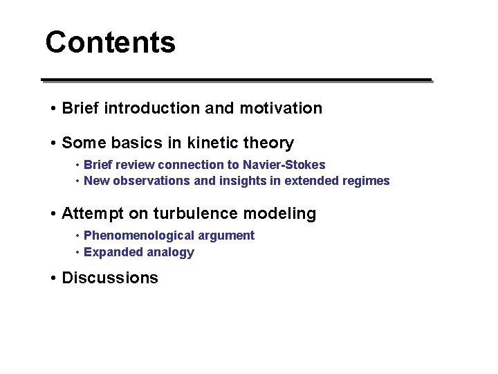 Contents • Brief introduction and motivation • Some basics in kinetic theory • Brief Contents • Brief introduction and motivation • Some basics in kinetic theory • Brief