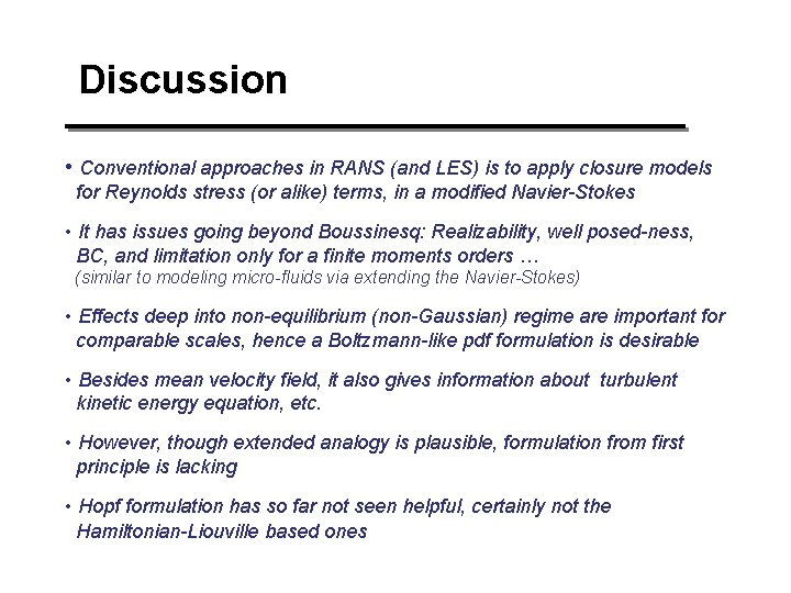 Discussion • Conventional approaches in RANS (and LES) is to apply closure models for Discussion • Conventional approaches in RANS (and LES) is to apply closure models for