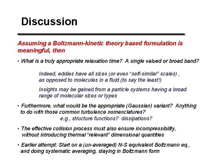 Discussion Assuming a Boltzmann-kinetic theory based formulation is meaningful, then • What is a Discussion Assuming a Boltzmann-kinetic theory based formulation is meaningful, then • What is a