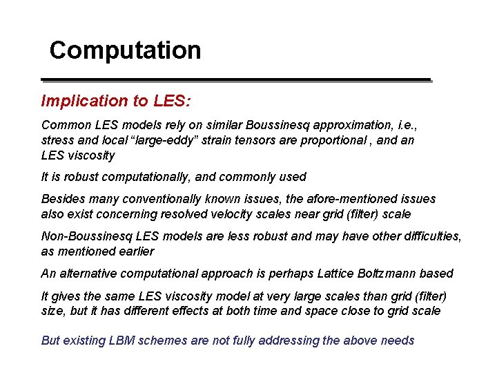Computation Implication to LES: Common LES models rely on similar Boussinesq approximation, i. e. Computation Implication to LES: Common LES models rely on similar Boussinesq approximation, i. e.