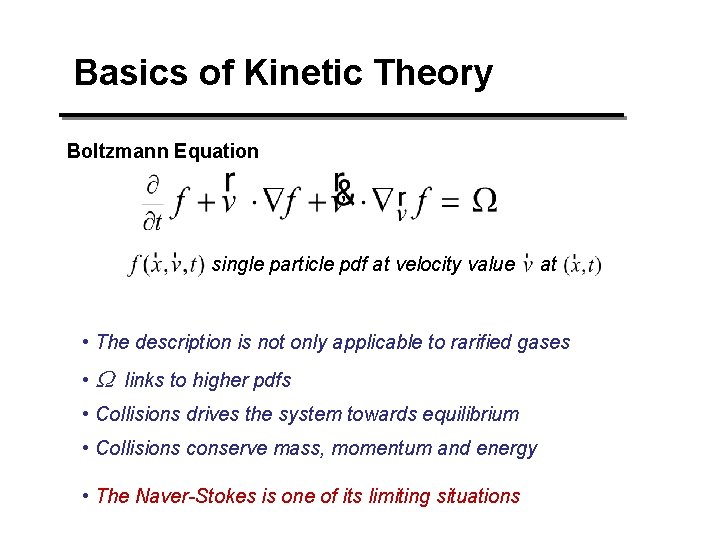 Basics of Kinetic Theory Boltzmann Equation single particle pdf at velocity value at • Basics of Kinetic Theory Boltzmann Equation single particle pdf at velocity value at •