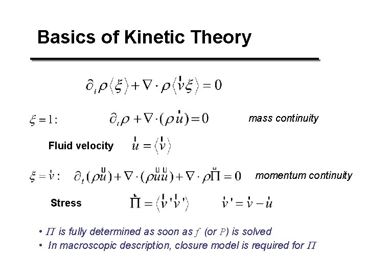 Basics of Kinetic Theory mass continuity Fluid velocity momentum continuity Stress • P is Basics of Kinetic Theory mass continuity Fluid velocity momentum continuity Stress • P is