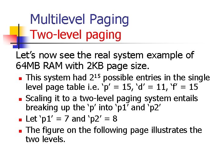 Multilevel Paging Two-level paging Let’s now see the real system example of 64 MB