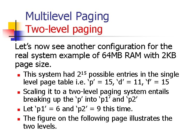 Multilevel Paging Two-level paging Let’s now see another configuration for the real system example