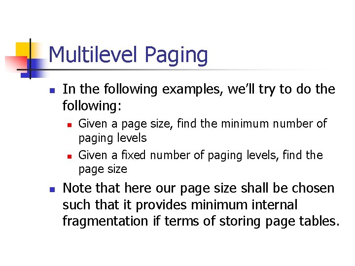 Multilevel Paging n In the following examples, we’ll try to do the following: n