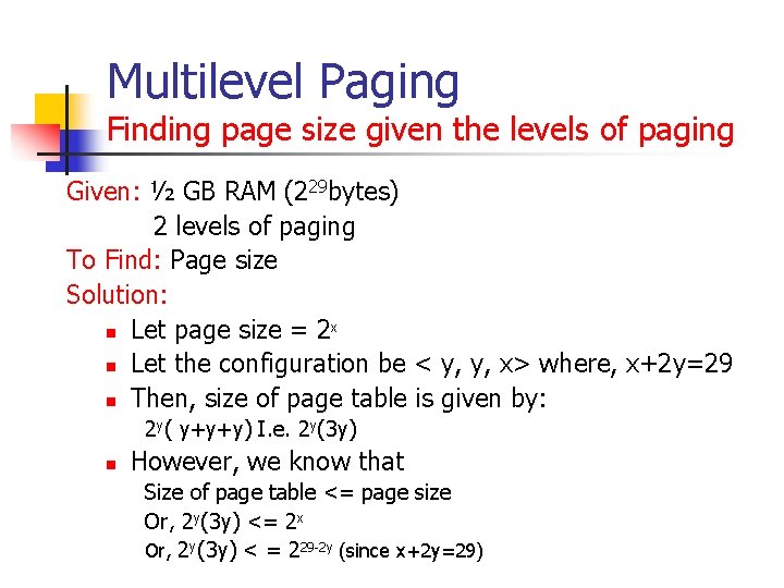 Multilevel Paging Finding page size given the levels of paging Given: ½ GB RAM