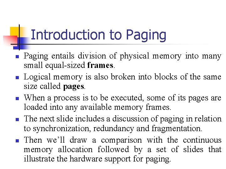 Introduction to Paging n n n Paging entails division of physical memory into many