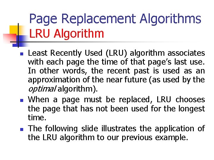 Page Replacement Algorithms LRU Algorithm n n n Least Recently Used (LRU) algorithm associates