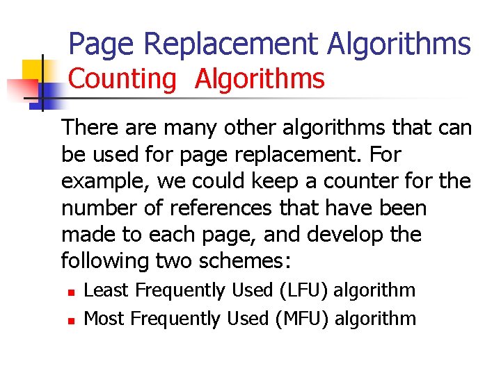 Page Replacement Algorithms Counting Algorithms There are many other algorithms that can be used