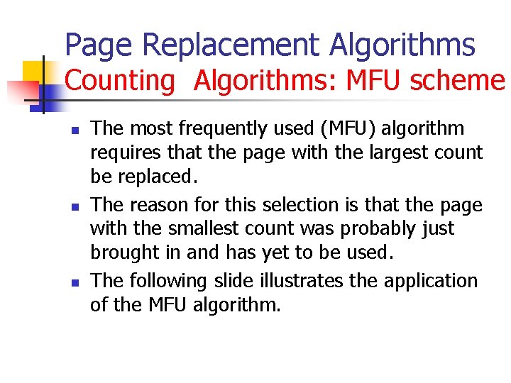 Page Replacement Algorithms Counting Algorithms: MFU scheme n n n The most frequently used