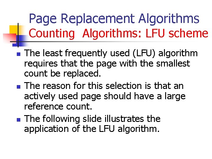 Page Replacement Algorithms Counting Algorithms: LFU scheme n n n The least frequently used