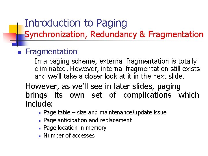 Introduction to Paging Synchronization, Redundancy & Fragmentation n Fragmentation In a paging scheme, external