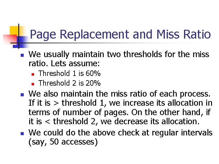 Page Replacement and Miss Ratio n We usually maintain two thresholds for the miss