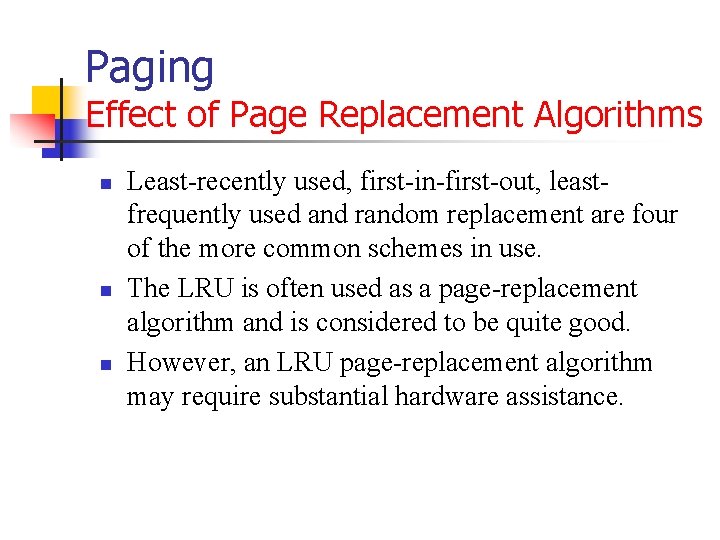 Paging Effect of Page Replacement Algorithms n n n Least-recently used, first-in-first-out, leastfrequently used