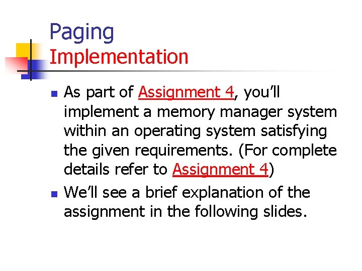 Paging Implementation n n As part of Assignment 4, you’ll implement a memory manager