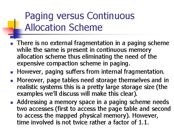 Paging versus Continuous Allocation Scheme n n There is no external fragmentation in a