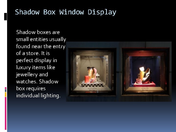 Shadow Box Window Display Shadow boxes are small entities usually found near the entry