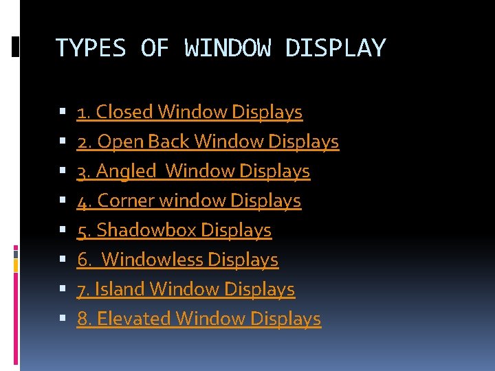 TYPES OF WINDOW DISPLAY 1. Closed Window Displays 2. Open Back Window Displays 3.