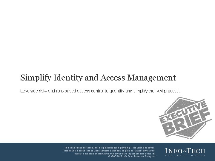 Simplify Identity and Access Management Leverage risk and