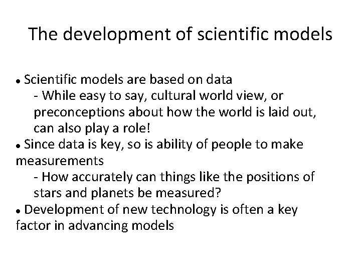 The development of scientific models Scientific models are based on data - While easy