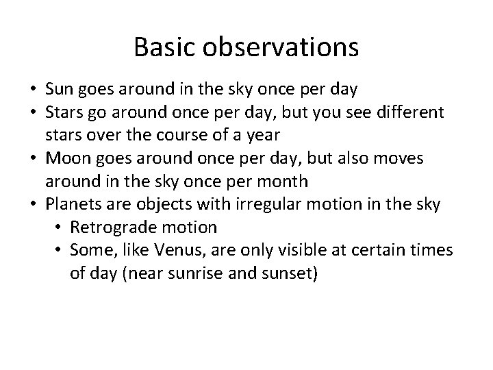 Basic observations • Sun goes around in the sky once per day • Stars