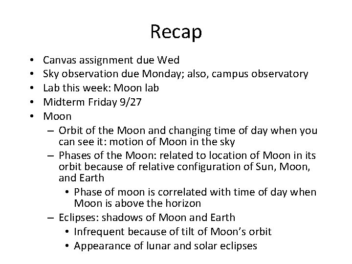 Recap • • • Canvas assignment due Wed Sky observation due Monday; also, campus