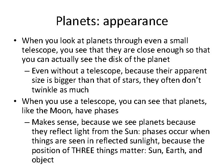 Planets: appearance • When you look at planets through even a small telescope, you
