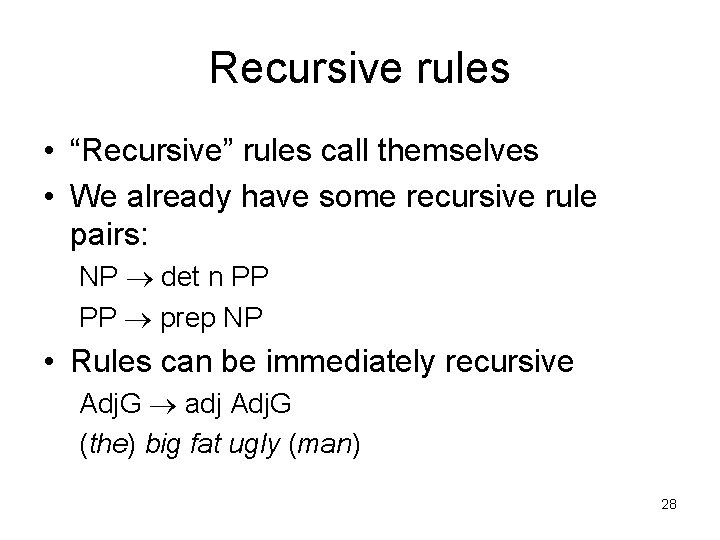 Recursive rules • “Recursive” rules call themselves • We already have some recursive rule