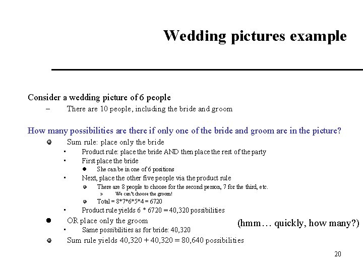 Wedding pictures example Consider a wedding picture of 6 people – There are 10