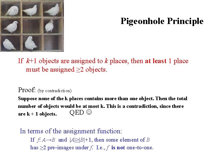Pigeonhole Principle If k+1 objects are assigned to k places, then at least 1