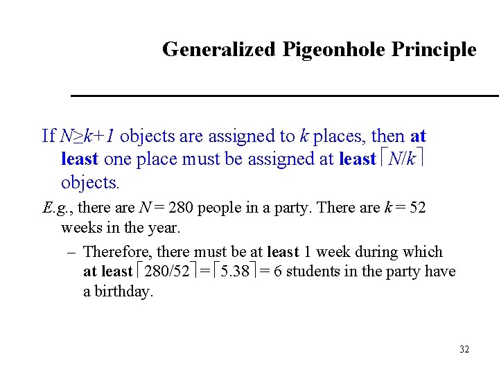 Generalized Pigeonhole Principle If N≥k+1 objects are assigned to k places, then at least