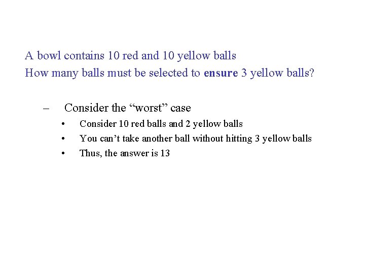 A bowl contains 10 red and 10 yellow balls How many balls must be
